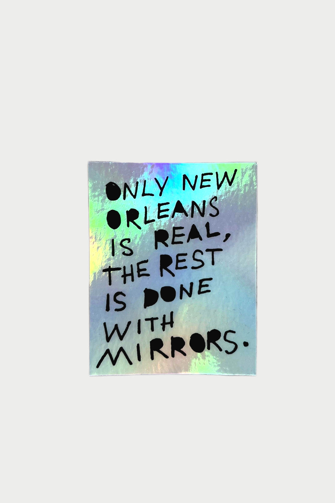 Only New Orleans is Real Holographic Sticker