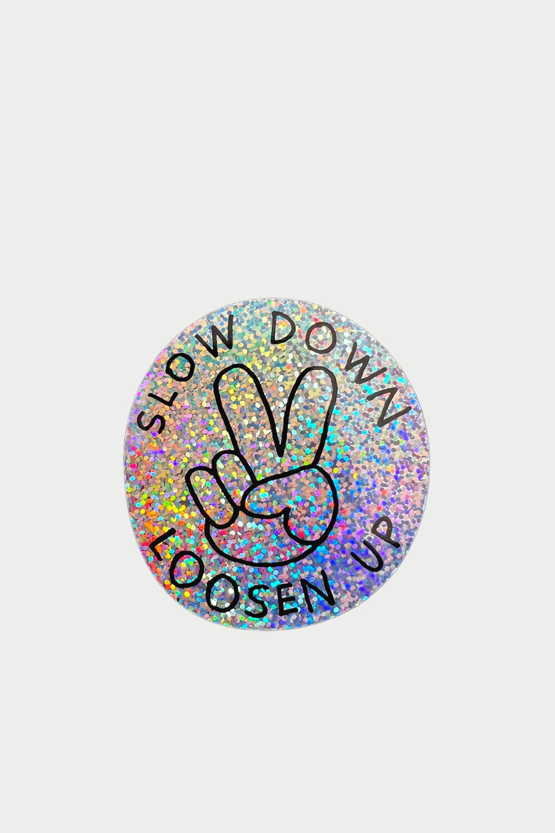 Slow Down Loosen Up Holographic Sticker